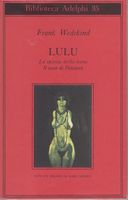 LULU. Lo spirito della terra. Il vaso di Pandora