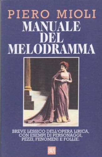 MANUALE DEL MELODRAMMA. Breve lessico dell'opera lirica con esempi di …