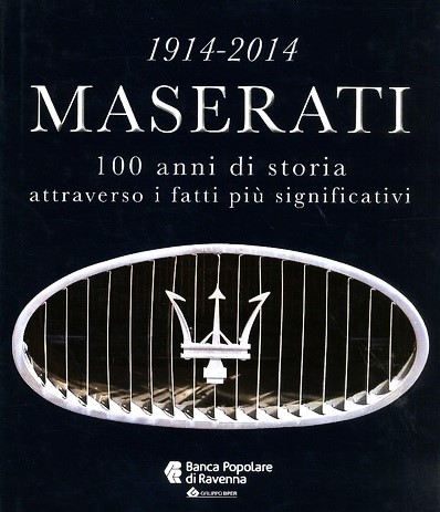 MASERATI 1914-2014. 100 anni di storia attraverso i fatti più …