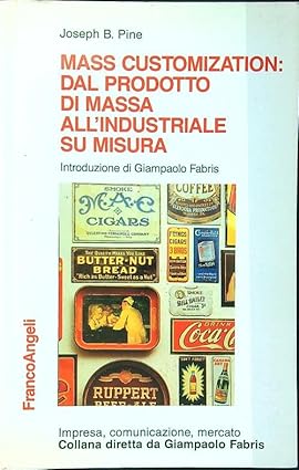 MASS CUSTOMIZATION: DAL PRODOTTO DI MASSA ALL'INDUSTRIALE SU MISURA