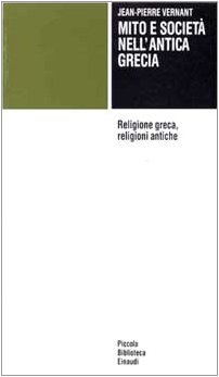 MITO E SOCIETA' NELL'ANTICA GRECIA. Religione greca, religioni antiche