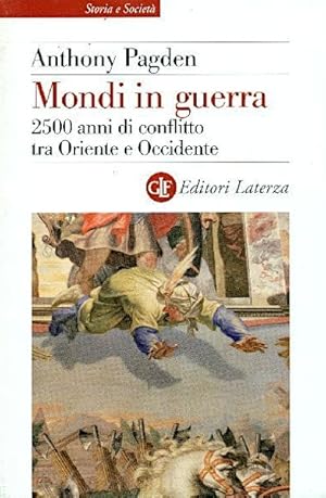 MONDI IN GUERRA. 2500 anni di conflitto tra Oriente e …