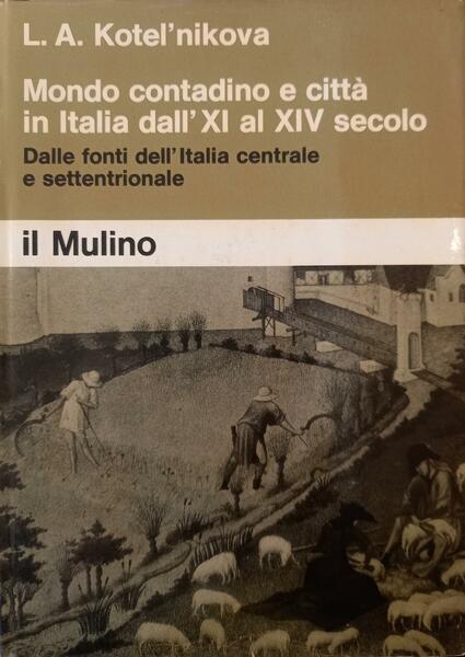 MONDO CONTADINO E CITTA' IN ITALIA DALL'XI AL XIV SECOLO. …