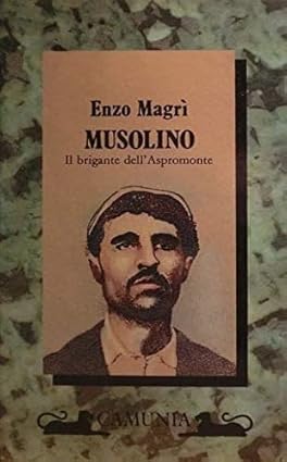 MUSOLINO. Il brigante dell'Aspromonte