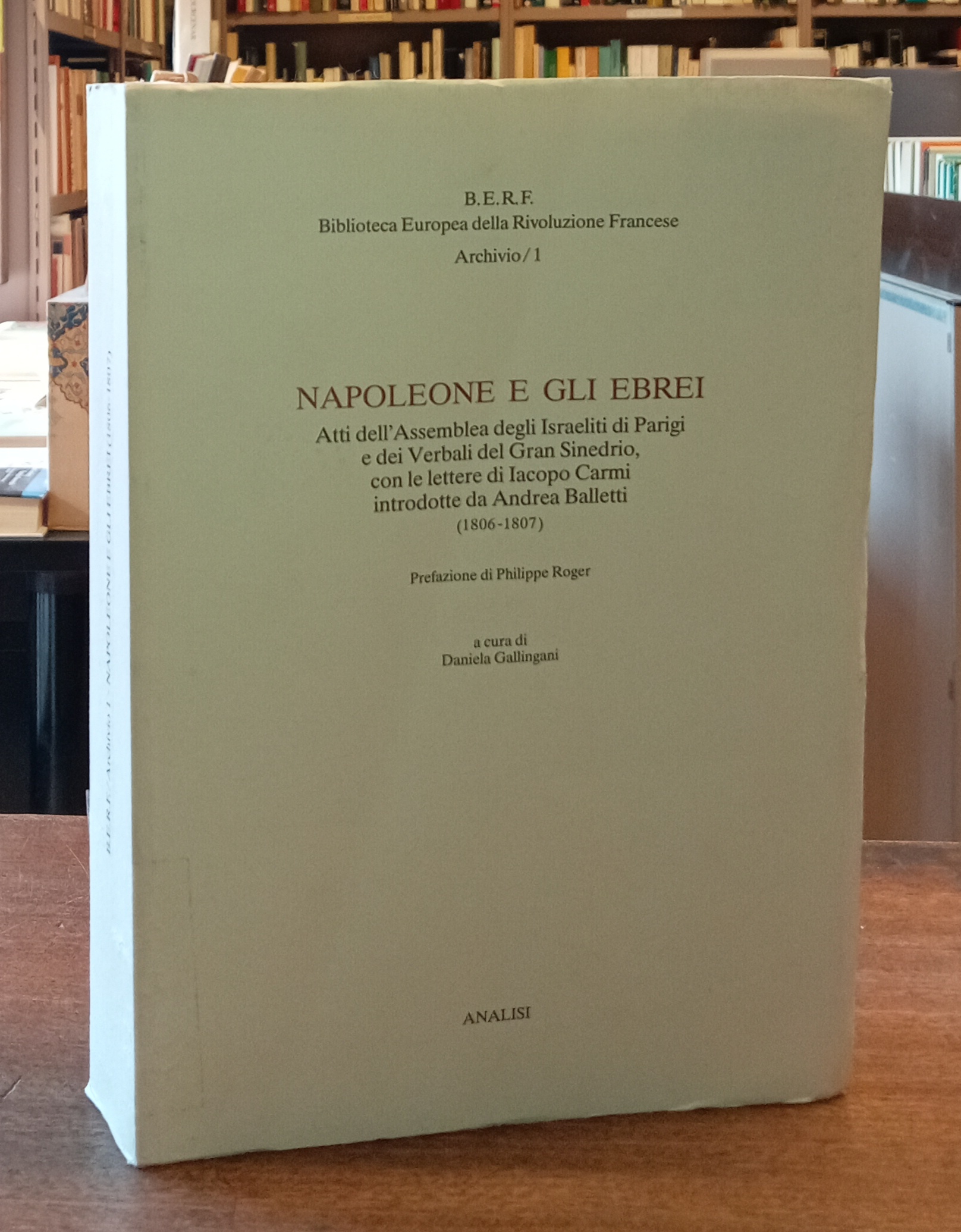 NAPOLEONE E GLI EBREI. Atti dell'Assemblea degli Israeliti di Parigi …