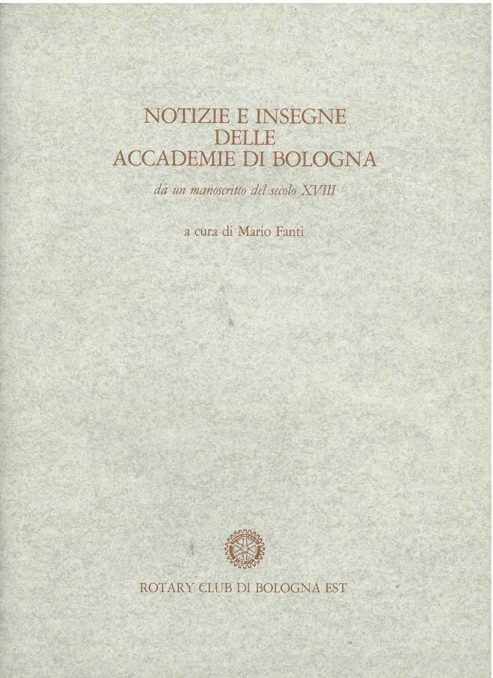 NOTIZIE E INSEGNE DELLE ACCADEMIE DI BOLOGNA. Da un manoscritto …