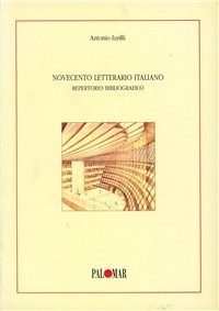 NOVECENTO LETTERARIO ITALIANO. Repertorio bibliografico, strumenti per lo studio e …