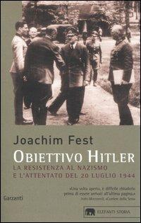 OBIETTIVO HITLER. La resistenza al nazismo e l'attentato del 20 …
