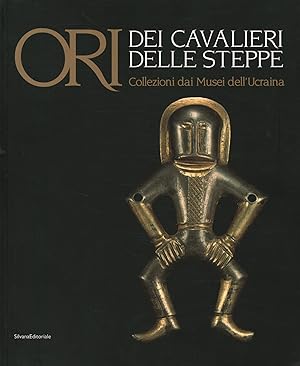 ORI DEI CAVALIERI DELLE STEPPE. Collezioni dai Musei dell'Ucraina