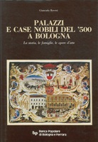 PALAZZI E CASE NOBILI DEL '500 A BOLOGNA. La storia, …