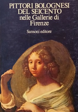 PITTORI BOLOGNESI DEL SEICENTO NELLE GALLERIE DI FIRENZE