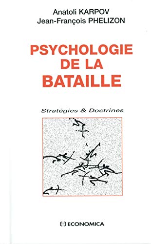 PSYCOLOGIE DE LA BATAILLE. Stratégies & Doctrines