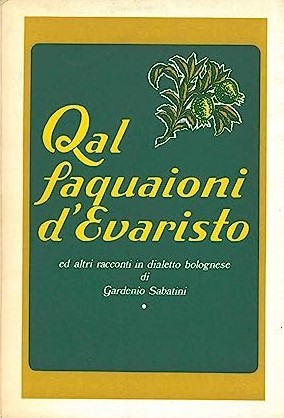 QAL FAQUAIONI D'EVARISTO ed altri racconti in dialetto bolognese