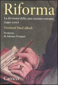 RIFORMA. La divisione della casa comune europea (1490-1700)