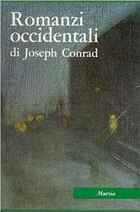 ROMANZI OCCIDENTALI. (Nostromo. L'agente segreto. Con gli occhi dell'Occidente. Il …