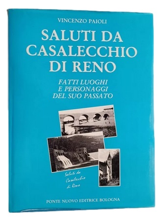 SALUTI DA CASALECCHIO DI RENO. Fatti, luoghi e personaggi del …