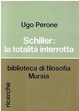 SCHILLER: LA TOTALITA' INTERROTTA