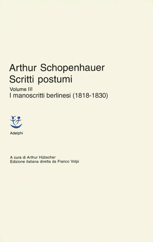 SCRITTI POSTUMI. Volume III. I manoscritti berlinesi (1818-1830)