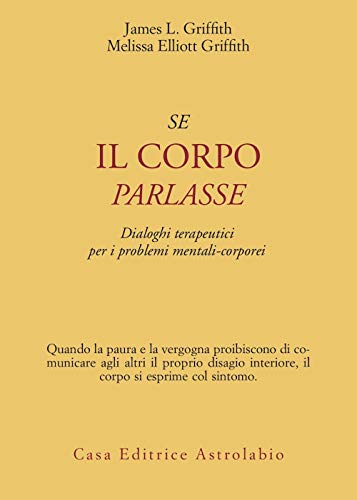 SE IL CORPO PARLASSE. Dialoghi terapeutici per i problemi mentali-corporei