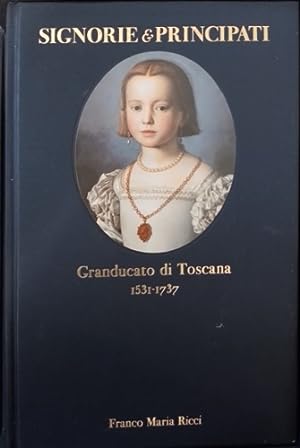 SIGNORIE & PRINCIPATI. GRANDUCATO DI TOSCANA (1531-1737)