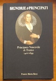 SIGNORIE & PRINCIPATI. PRINCIPATO VESCOVILE DI TRENTO (1400-1699)