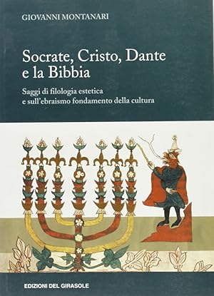 SOCRATE, CRISTO, DANTE E LA BIBBIA. Saggi di filologia estetica …