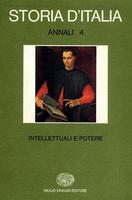 STORIA D'ITALIA. ANNALI 4. INTELLETTUALI E POTERE