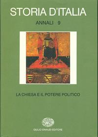 STORIA D'ITALIA. ANNALI 9. LA CHIESA E IL POTERE POLITICO …