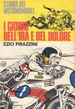 STORIA DEI MOTOMONDIALI. I GIORNI DELL'IRA E DEL DOLORE