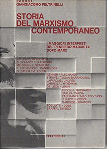 STORIA DEL MARXISMO CONTEMPORANEO. I maggiori interpreti del pensiero marxista …