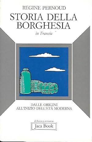 STORIA DELLA BORGHESIA IN FRANCIA. Dalle origini all'inizio dell'età moderna