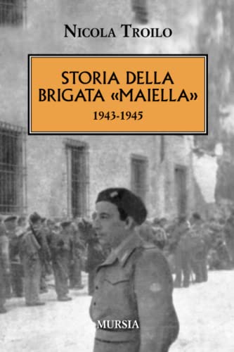 STORIA DELLA BRIGATA MAIELLA 1943-1945