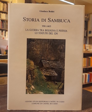 STORIA DI SAMBUCA 998-1405. La guerra tra Bologna e Pistoia. …