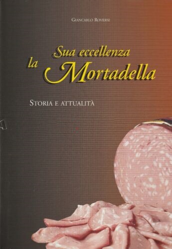 SUA ECCELLENZA LA MORTADELLA. Storia e attualità