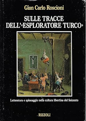 SULLE TRACCE DELL'ESPLORATORE TURCO. Letteratura e spionaggio nella cultura libertina …
