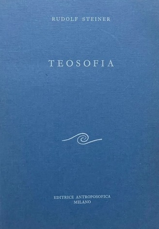TEOSOFIA. Introduzione alla conoscenza soprasensibile del mondo e del destino …