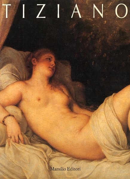 TIZIANO. Catalogo della mostra di Venezia e Washington