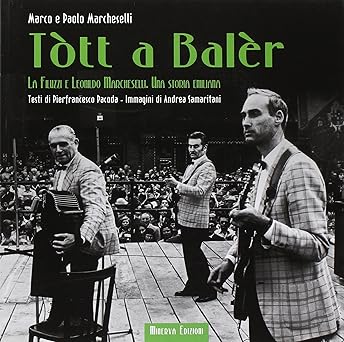 TOTT A BALER. La Filuzzi e Leonildo Marcheselli. Una storia …