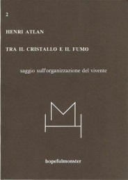 TRA IL CRISTALLO E IL FUMO. Saggio sull'organizzazione del vivente
