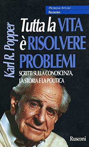 TUTTA LA VITA E' RISOLVERE PROBLEMI. Scritti sulla conoscenza la …