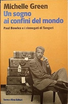 UN SOGNO AI CONFINI DEL MONDO. Paul Bowles e i …