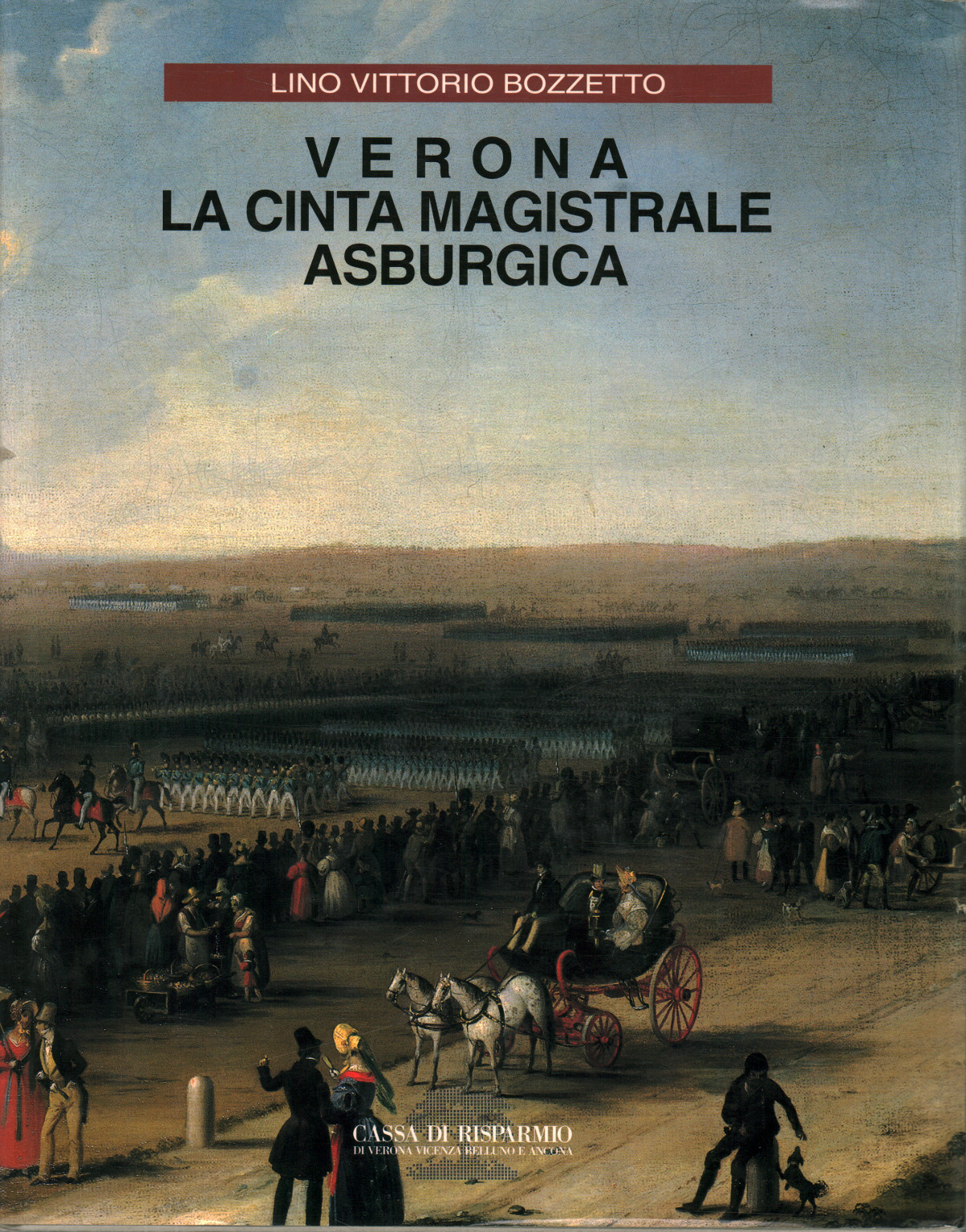 VERONA LA CINTA MAGISTRALE ASBURGICA. Architetti militari e città fortificate …