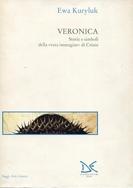 VERONICA. Storia e simboli della 'vera immagine' di Cristo