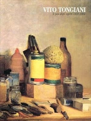 VITO TONGIANI. Il peso degli oggetti 1973-1985