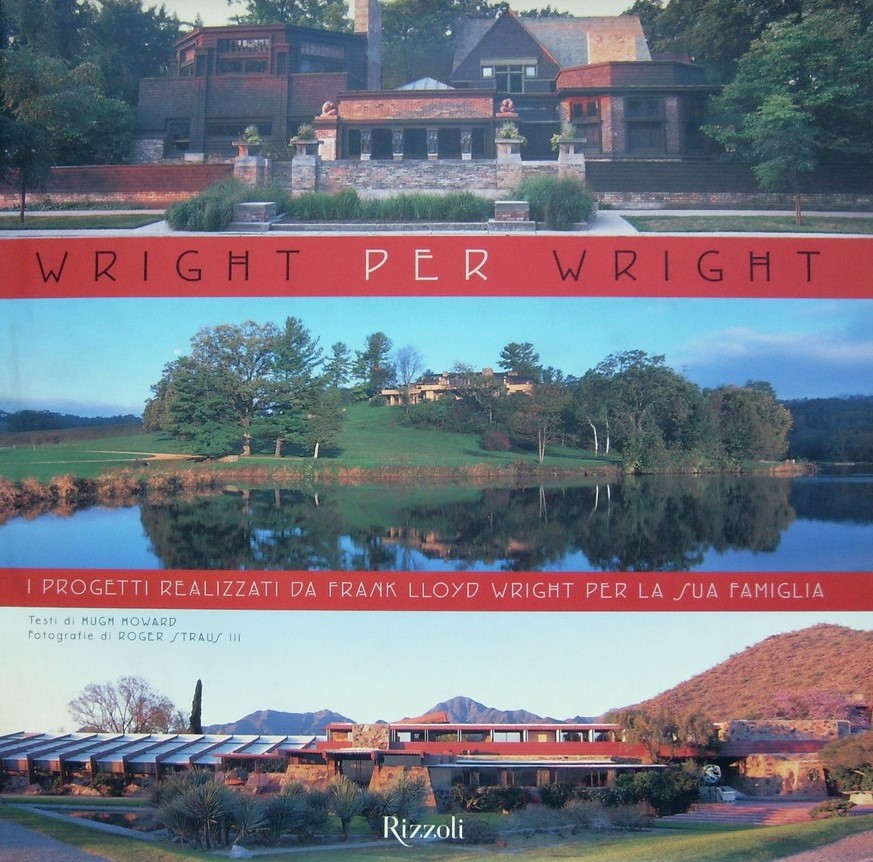 WRIGHT PER WRIGHT. I progetti realizzati da Frank Lloyd Wright …