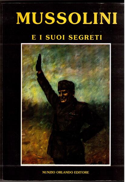 Mussolini e i suoi segreti