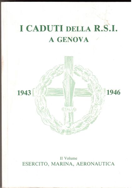 I caduti della R.S.I. a Genova 1943-1946 Volume II° - …