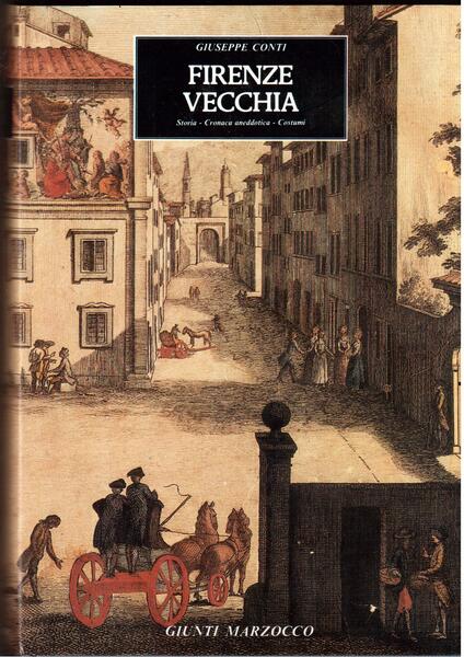 Firenze vecchia Storia-Cronaca aneddotica-Costumi ( 1799-1859 )