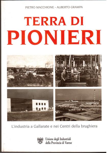Terra di pionieri L'industria a Gallarate e nei Centri della …