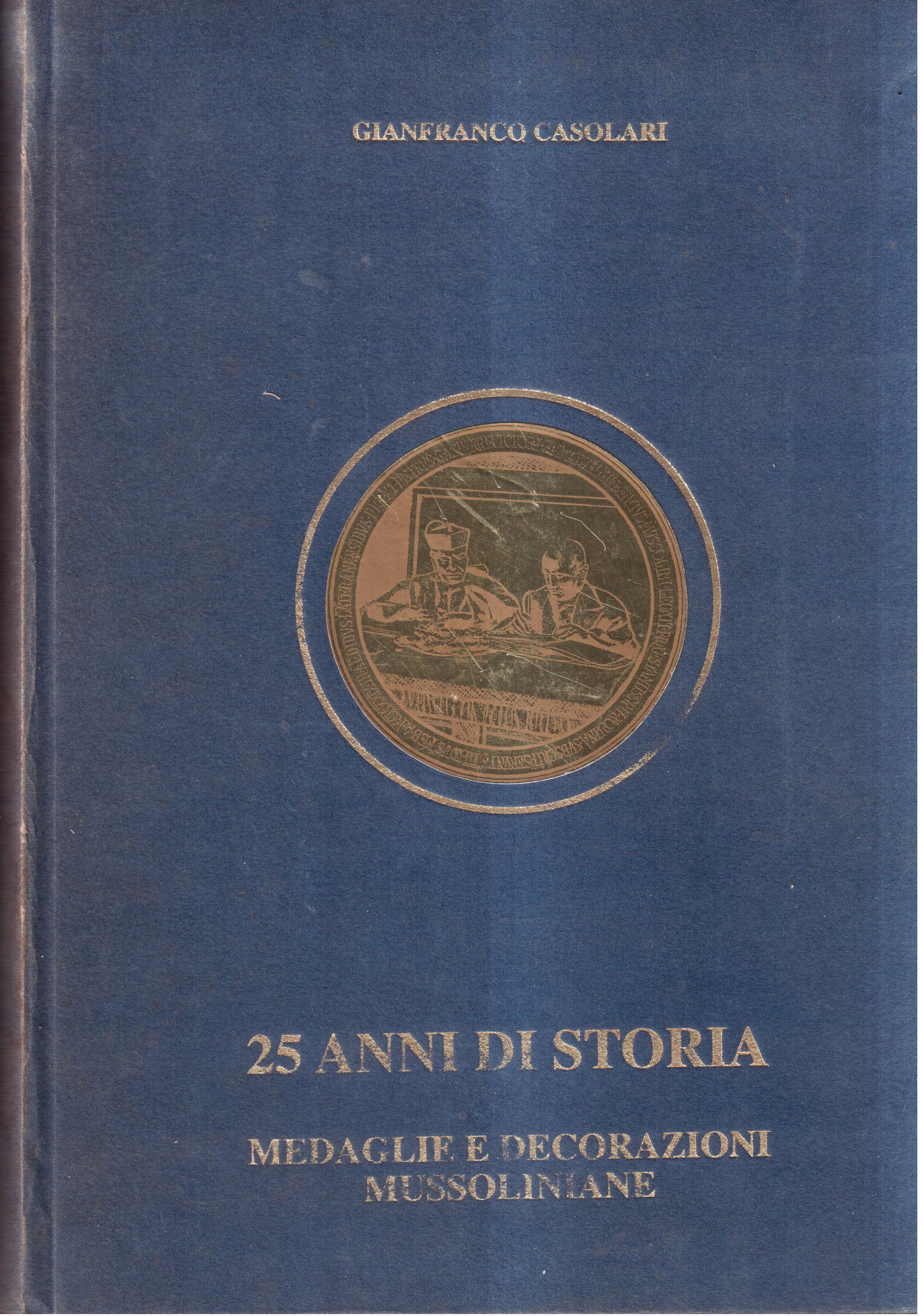 25 anni di storia- Medaglie e decorazioni mussoliniane